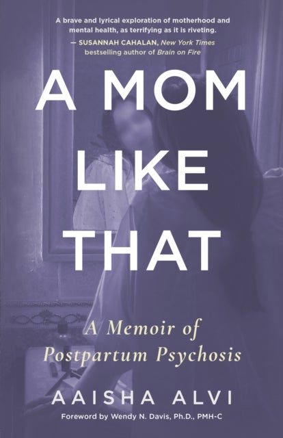 A Mom Like That - A Memoir of Postpartum Psychosis