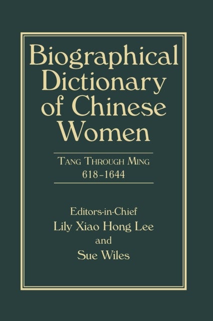 Biographical Dictionary of Chinese Women, Volume II - Tang Through Ming 618 - 1644
