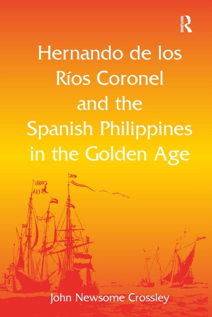 Hernando de los R� Coronel and the Spanish Philippines in the Golden Age