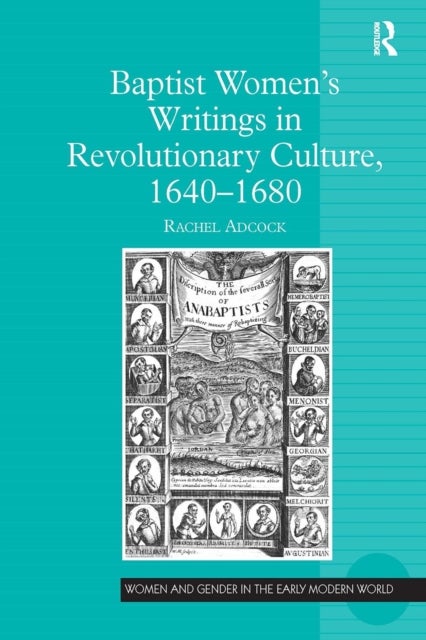 Baptist Women?s Writings in Revolutionary Culture, 1640-1680
