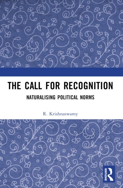 The Call for Recognition - Naturalizing Political Norms
