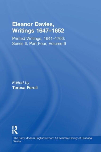 Eleanor Davies, Writings 16471652 - Printed Writings, 1641?1700: Series II, Part Four, Volume 6