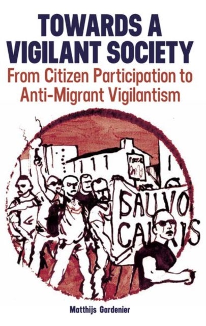 Towards a Vigilant Society - From Citizen Participation to Anti-Migrant Vigilantism