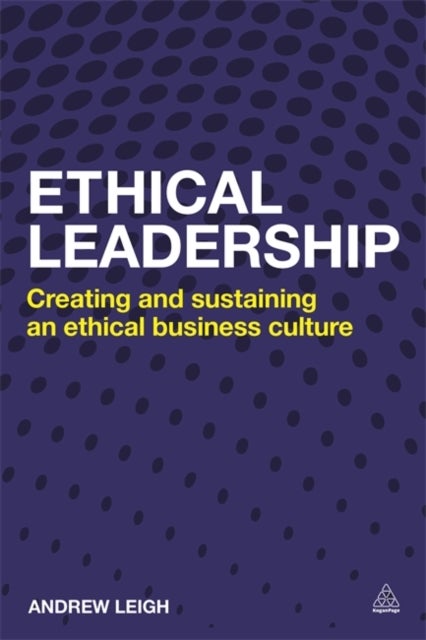 Ethical Leadership - Creating and Sustaining an Ethical Business Culture