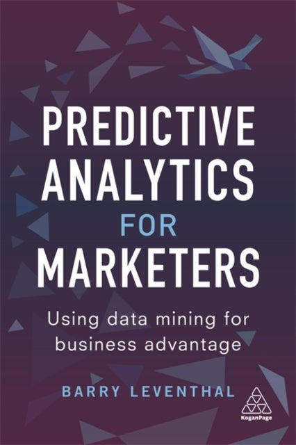 Predictive Analytics for Marketers - Using Data Mining for Business Advantage