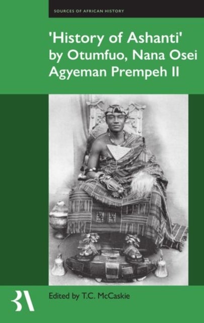 Êhistory of Ashantiê1/4 by Otumfuo, Nana Osei Agyeman Prempeh II