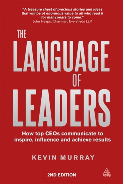 Language of Leaders - How Top CEOs Communicate to Inspire, Influence and Achieve Results