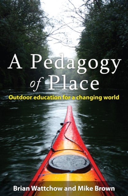 A Pedagogy of Place - Outdoor Education for a Changing World