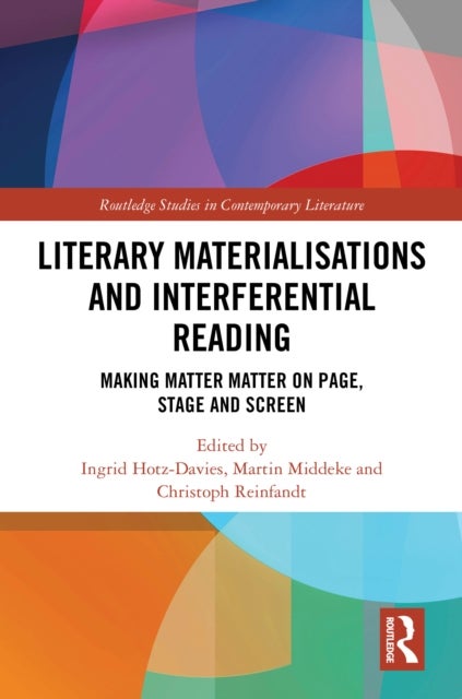 Literary Materialisations and Interferential Reading - Making Matter Matter on Page, Stage and Screen