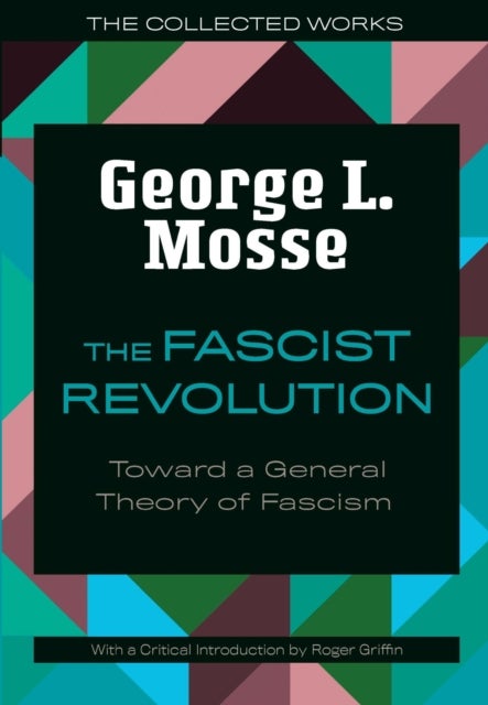 The Fascist Revolution - Toward a General Theory of Fascism
