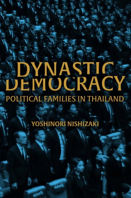 Dynastic Democracy - Political Families of Thailand