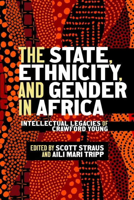 The State, Ethnicity, and Gender in Africa - Intellectual Legacies of Crawford Young