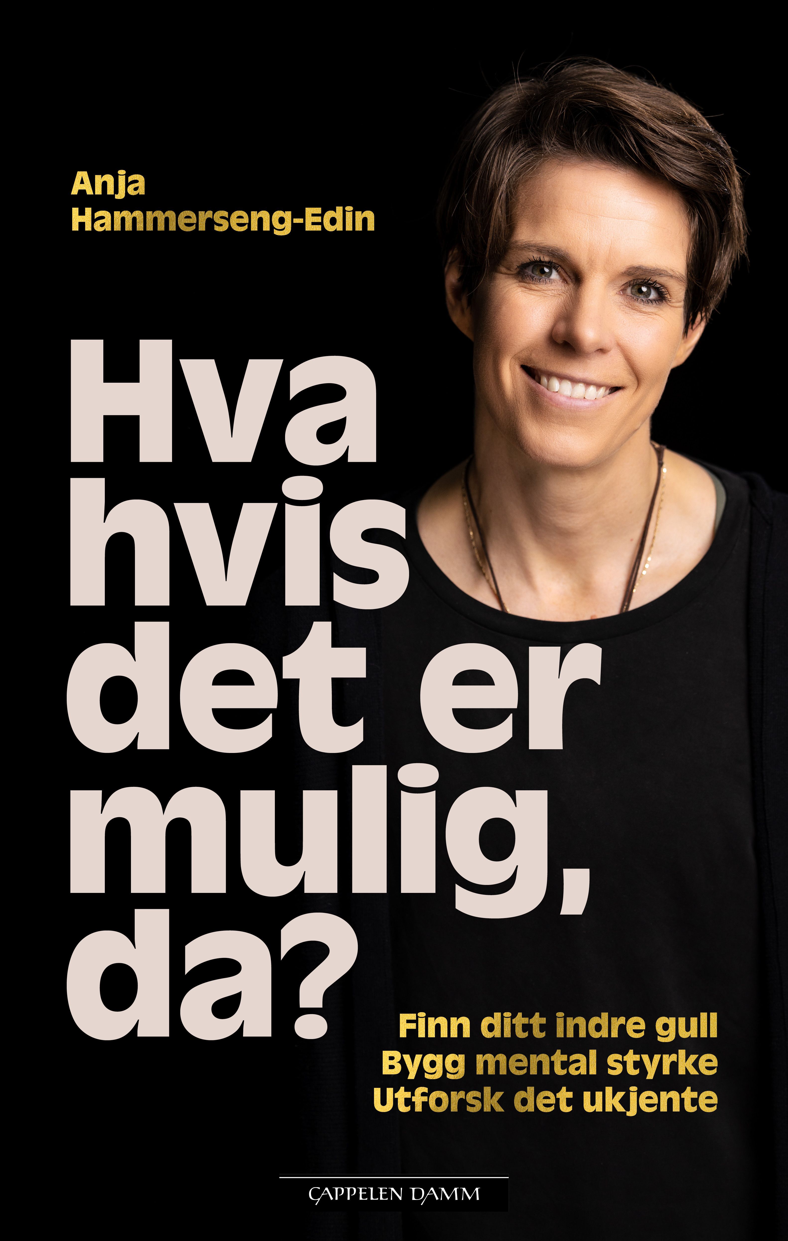 Hva hvis det er mulig, da? - finn ditt indre gull : bygg mental styrke : utforsk det ukjente