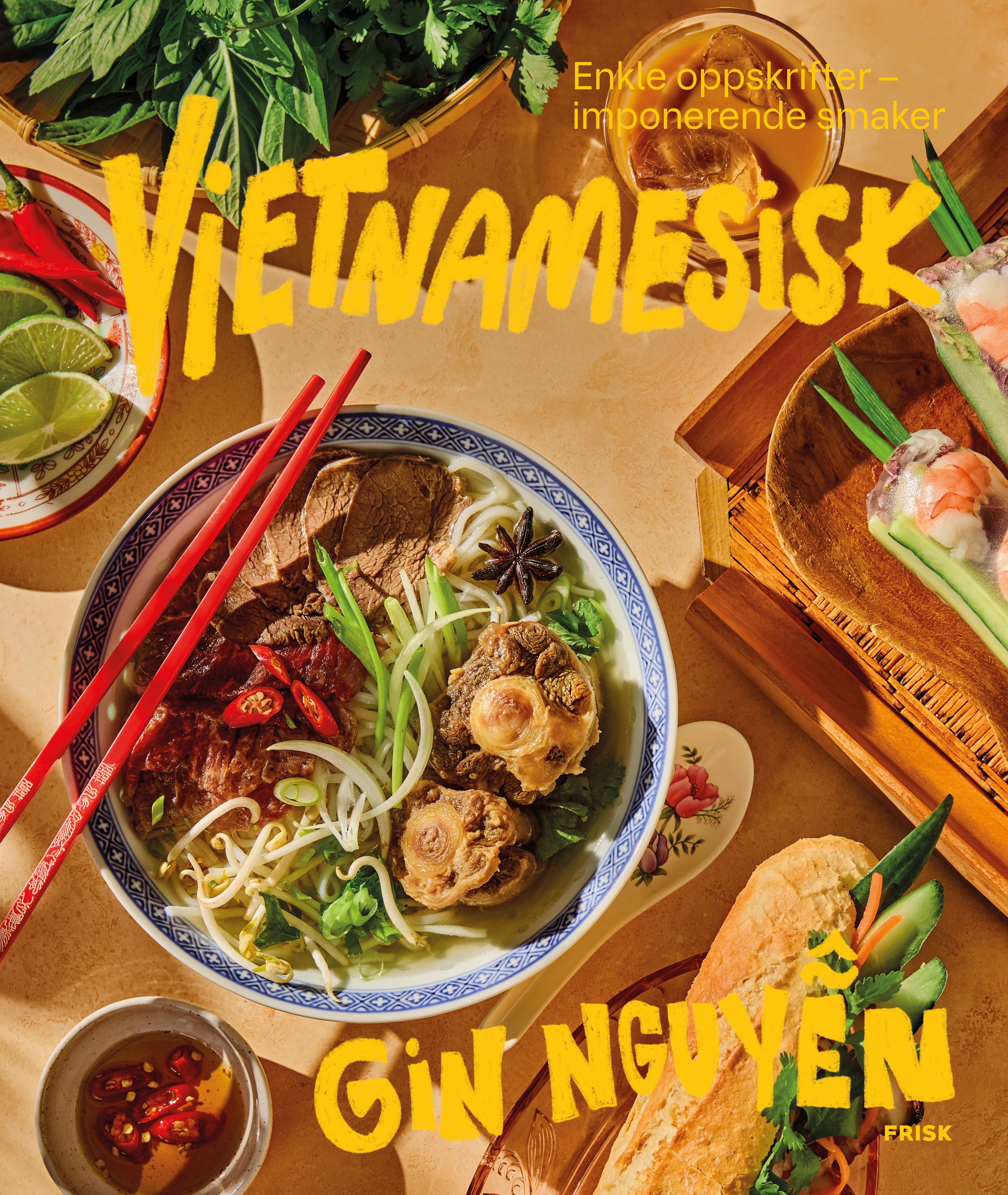 Vietnamesisk - enkle oppskrifter – imponerende smaker