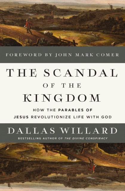 The Scandal of the Kingdom - How the Parables of Jesus Revolutionize Life with God