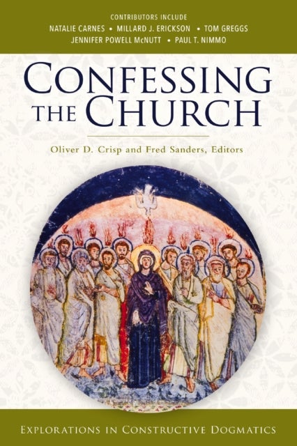 Confessing the Church - Explorations in Constructive Dogmatics
