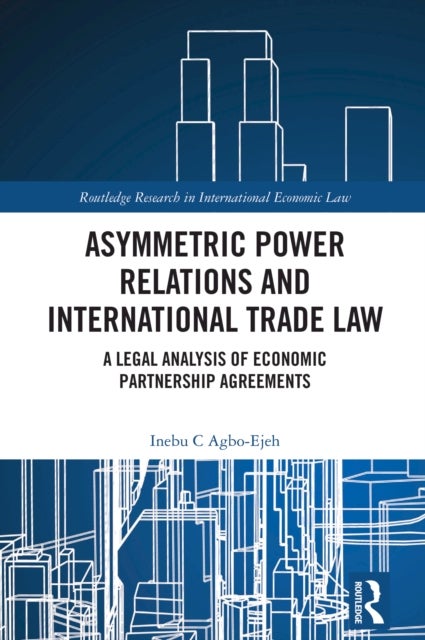 Asymmetric Power Relations and International Trade Law - A Legal Analysis of Economic Partnership Agreements