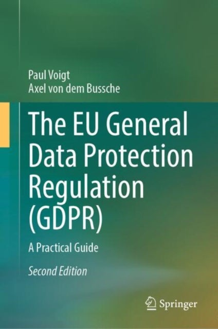 The EU General Data Protection Regulation (GDPR) - A Practical Guide