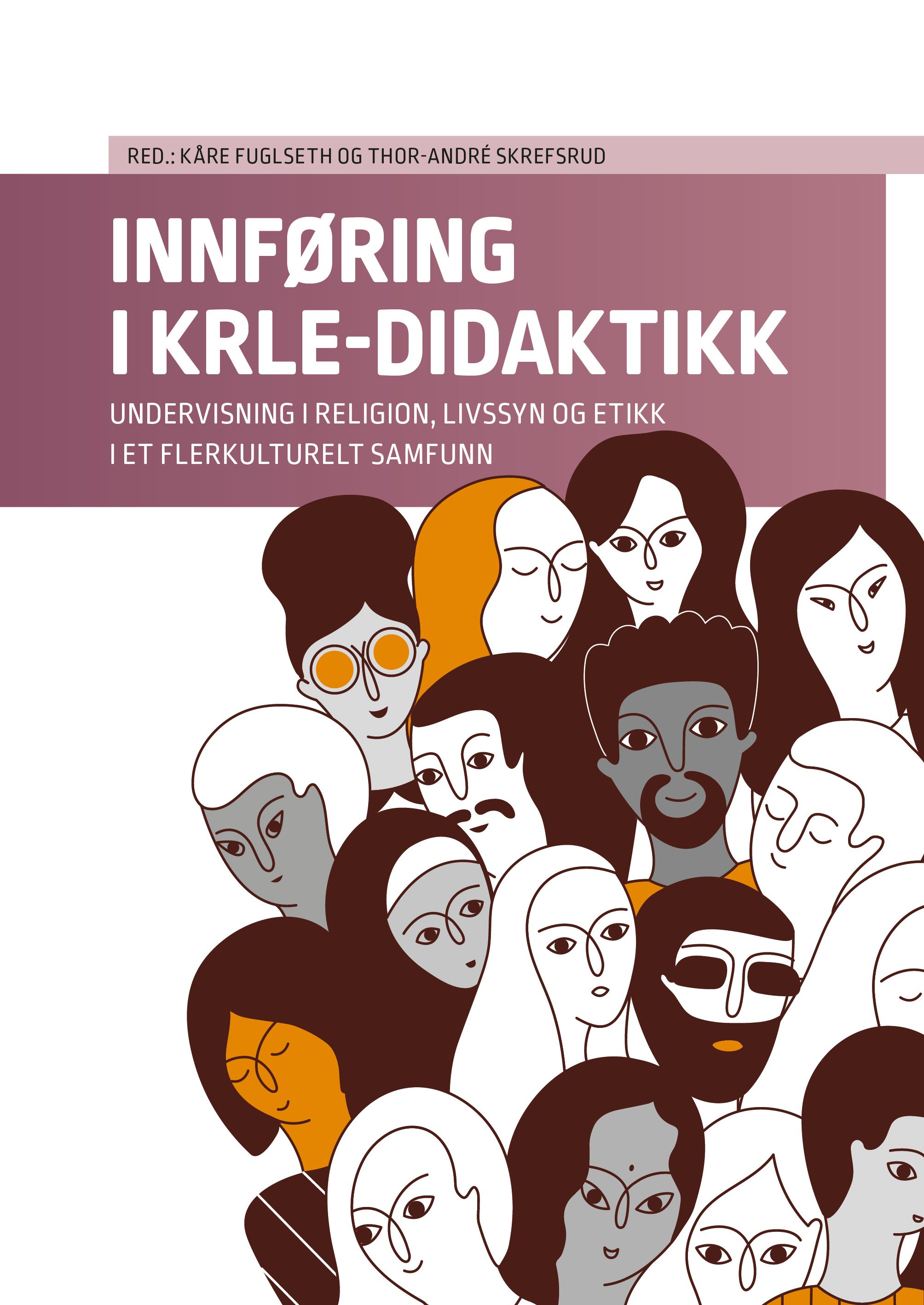 Innføring i KRLE-didaktikk - undervisning i religion, livssyn og etikk i et flerkulturelt samfunn