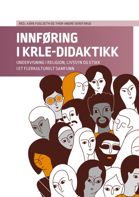 Innføring i KRLE-didaktikk - undervisning i religion, livssyn og etikk i et flerkulturelt samfunn