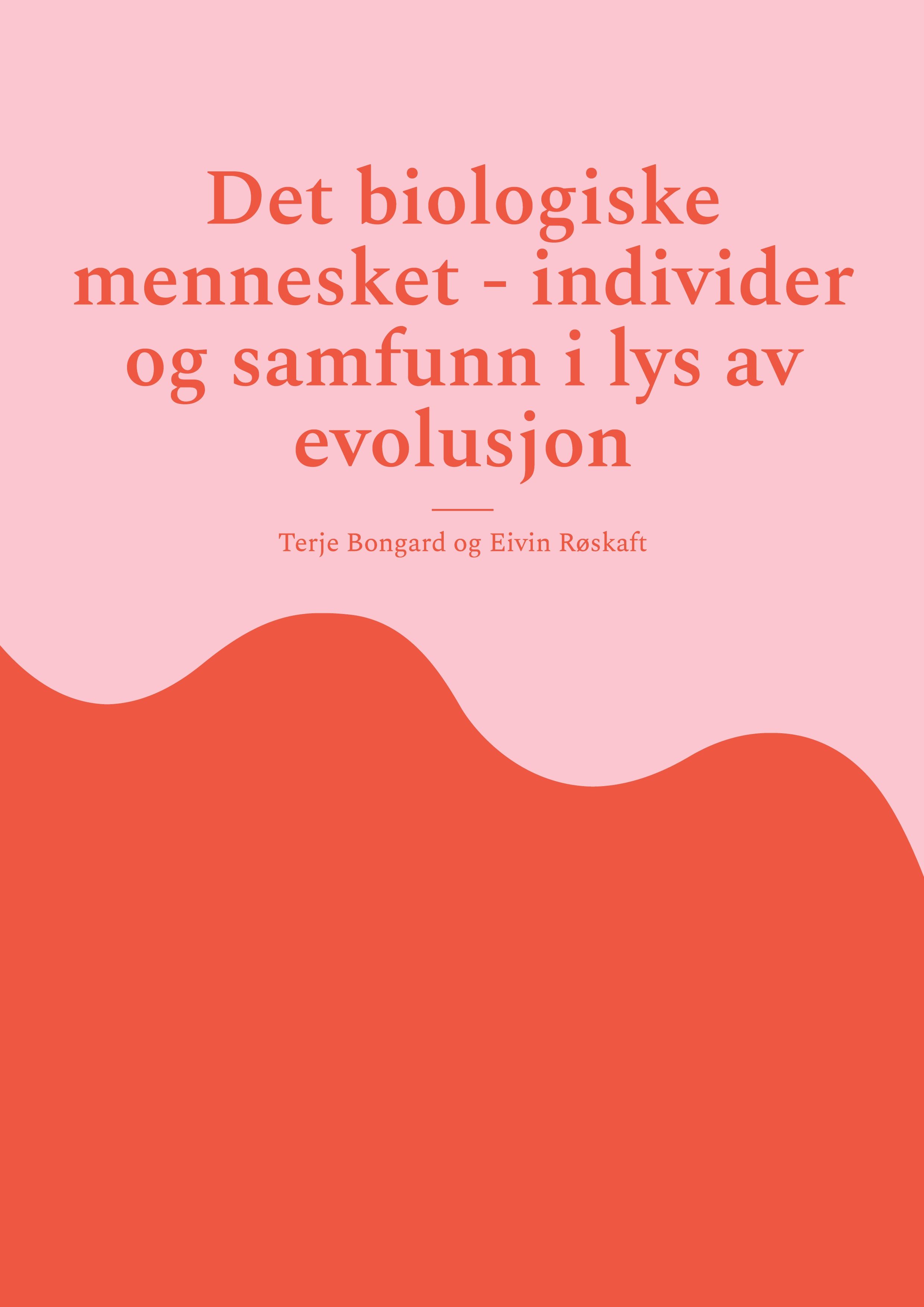 Det biologiske mennesket - individer og samfunn i lys av evolusjon - individer og samfunn i lys av evolusjon