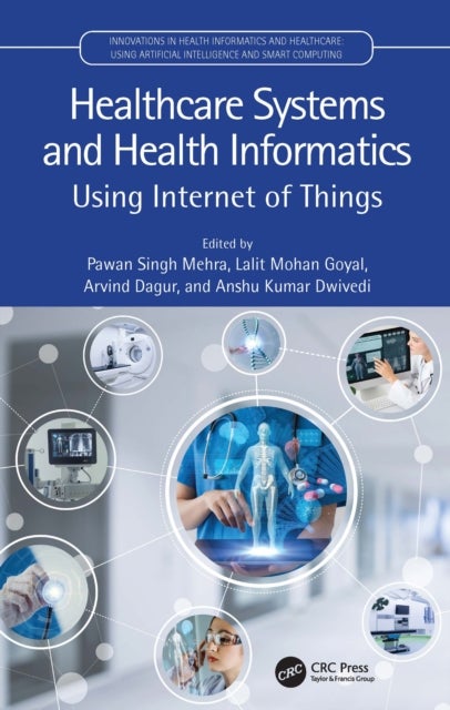 Healthcare Systems and Health Informatics - Using Internet of Things