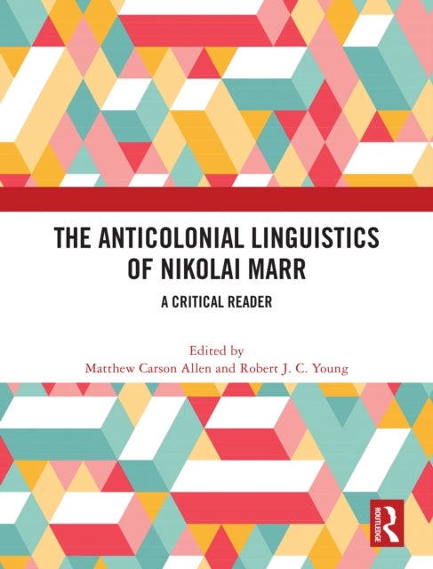 The Anticolonial Linguistics of Nikolai Marr - A Critical Reader