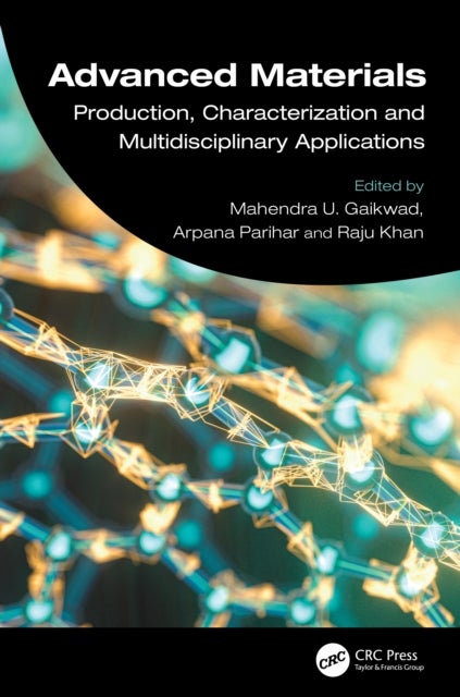 Advanced Materials - Production, Characterization and Multidisciplinary Applications
