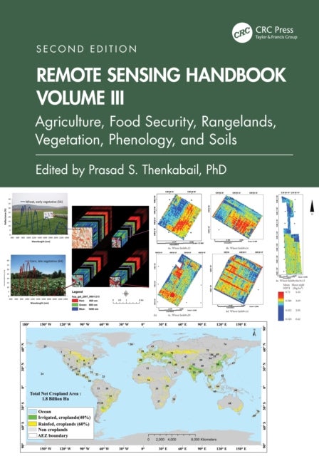 Remote Sensing Handbook, Volume III - Agriculture, Food Security, Rangelands, Vegetation, Phenology, and Soils