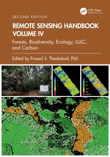 Remote Sensing Handbook, Volume IV - Forests, Biodiversity, Ecology, LULC, and Carbon