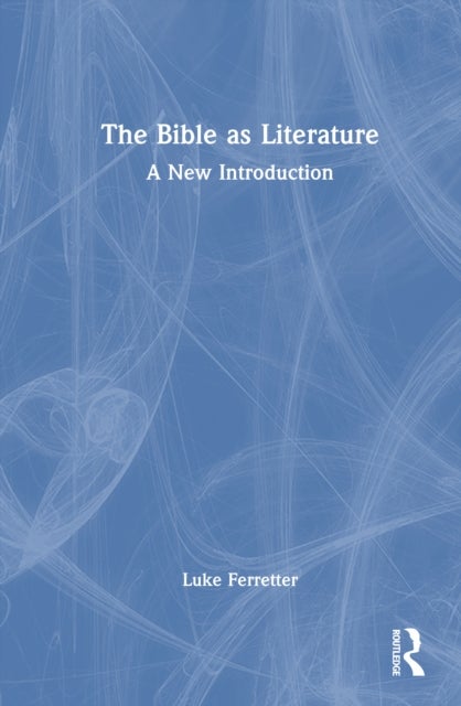 The Bible As Literature - A New Introduction