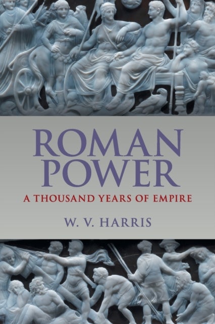 Roman Power - A Thousand Years of Empire