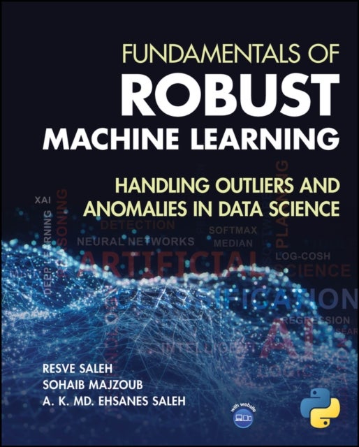 Fundamentals of Robust Machine Learning – Handling  Outliers and Anomalies in Data Science - Handling Outliers and Anomalies in Data Science