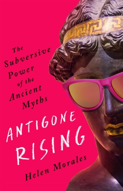 Antigone rising av Helen Morales