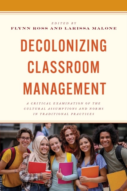 Decolonizing Classroom Management - A Critical Examination of the Cultural Assumptions and Norms in Traditional Practices