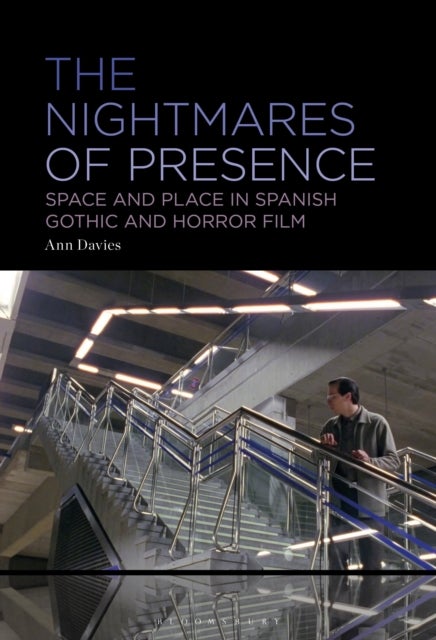 Nightmares of Presence - Space and Place in Spanish Gothic and Horror Film