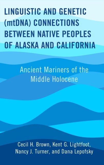 Linguistic and Genetic (mtDNA) Connections between Native Peoples of Alaska and California - Ancient Mariners of the Middle Holocene