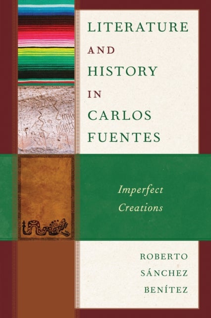 Literature and History in Carlos Fuentes - Imperfect Creations