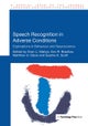 Speech Recognition in Adverse Conditions