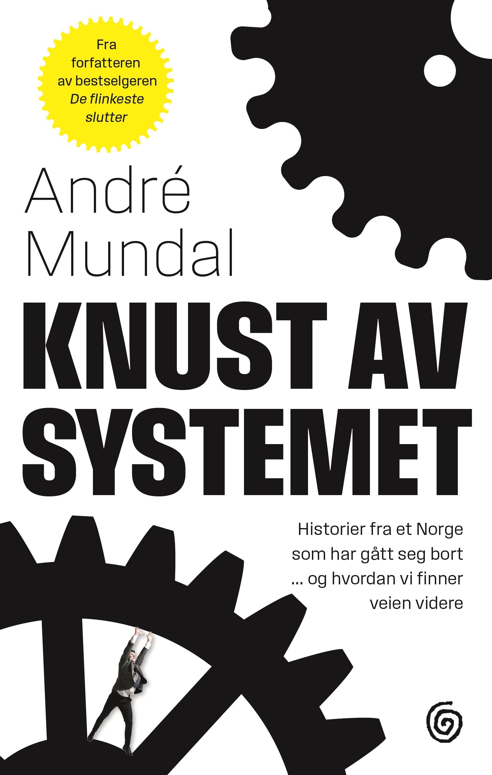 Knust av systemet - historier fra et Norge som har gått seg bort- og hvordan vi finner veien videre