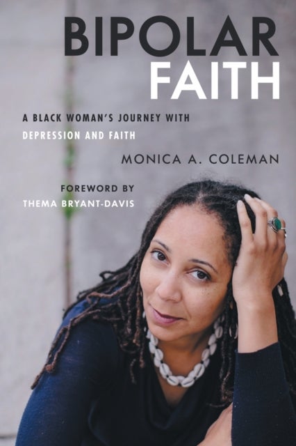Bipolar Faith - A Black Woman's Journey with Depression and Faith