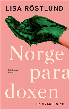 Norgeparadoxen - En granskning av det goda landets svarta baksida