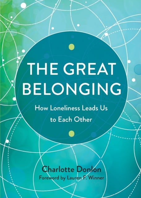 The Great Belonging - How Loneliness Leads Us to Each Other