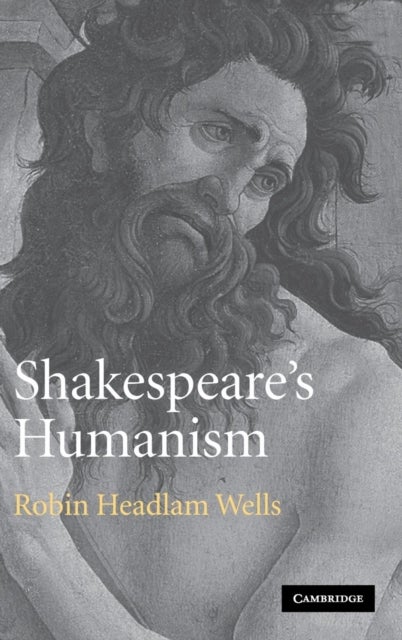 Shakespeare''s Humanism