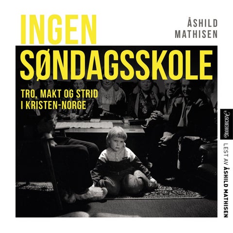 Ingen søndagsskole - tro, makt og strid i Kristen-Norge