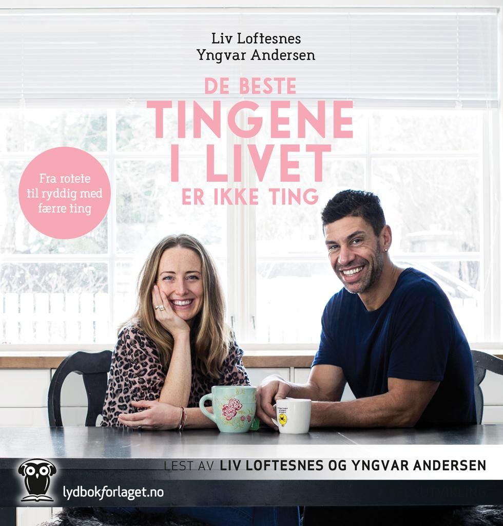 De beste tingene i livet er ikke ting - fra rotete til ryddig med færre ting