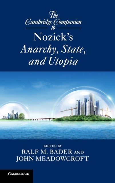 The Cambridge Companion to Nozick''s Anarchy, State, and Utopia