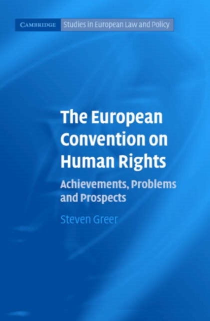 The European Convention on Human Rights - Achievements, Problems and Prospects