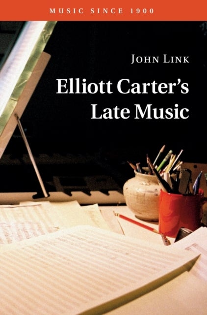 Elliott Carter''s Late Music