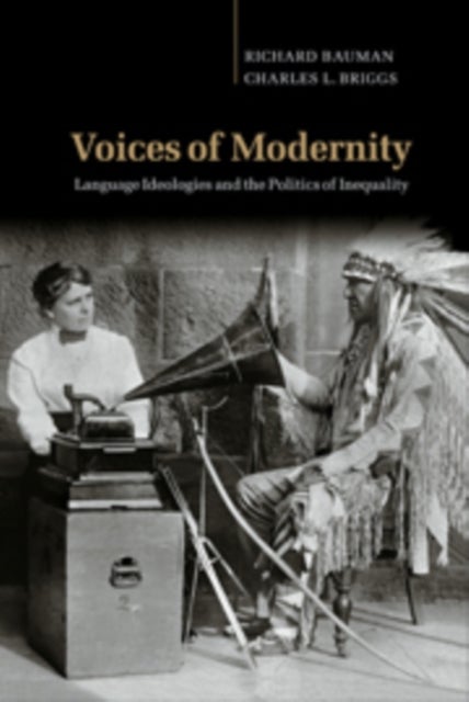 Voices of Modernity - Language Ideologies and the Politics of Inequality